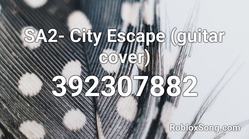 SA2- City Escape (guitar cover) Roblox ID