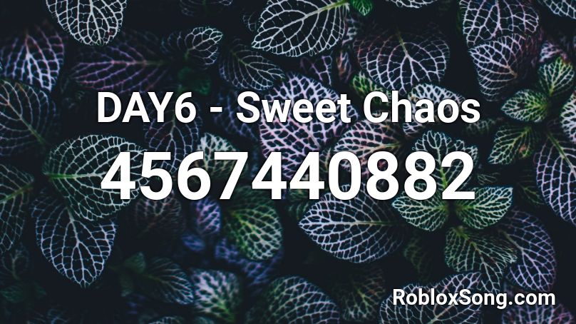 Day6 데이식스 Sweet Chaos Roblox Id Roblox Music Codes - chaos roblox id
