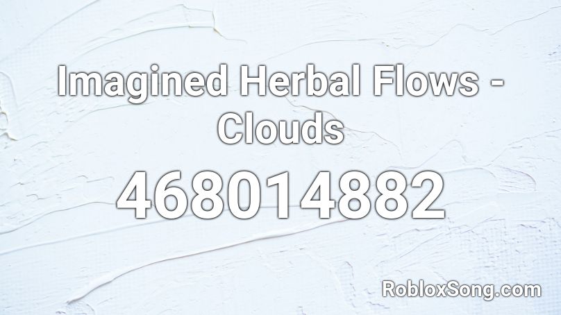 Imagined Herbal Flows - Clouds Roblox ID