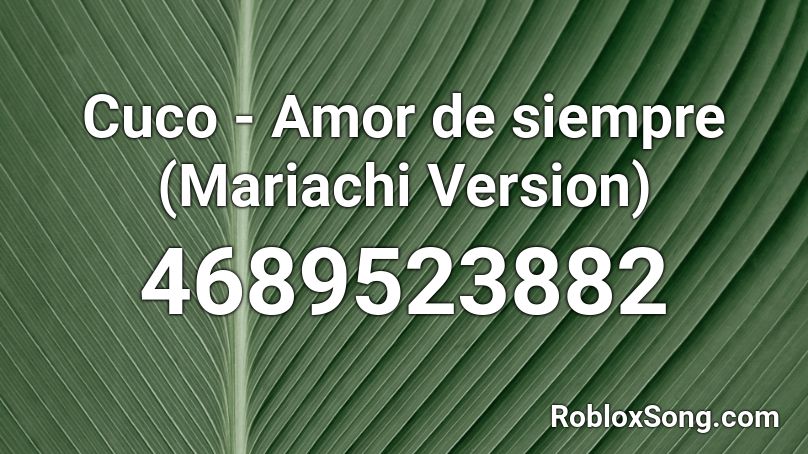 Cuco - Amor de siempre (Mariachi Version) Roblox ID