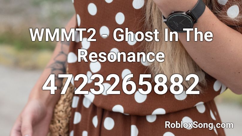 WMMT2 - Ghost In The Resonance Roblox ID