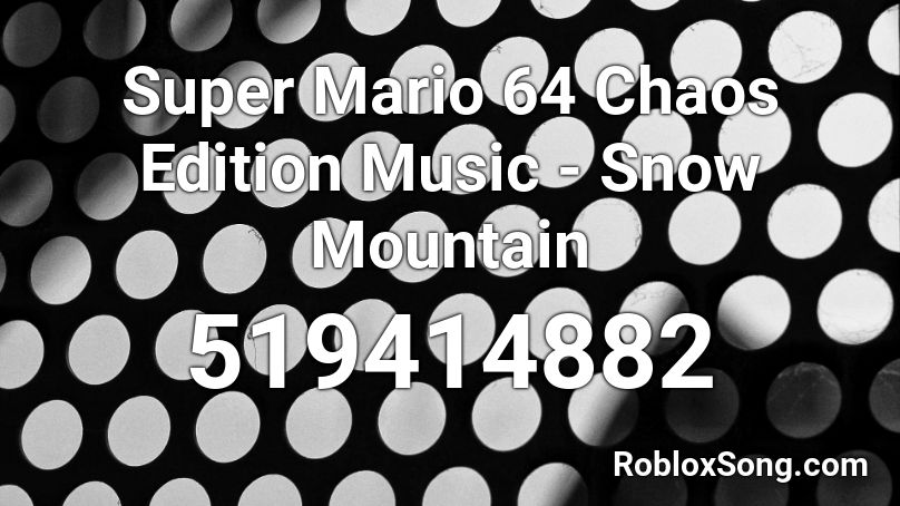 Super Mario 64 Chaos Edition Music - Snow Mountain Roblox ID