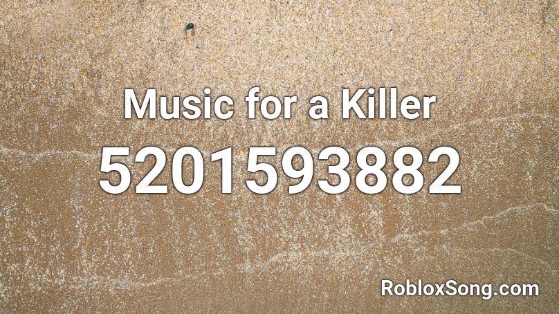 Music for a Killer Roblox ID