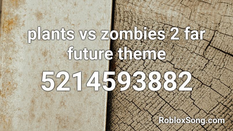 plants vs zombies 2 far future theme Roblox ID