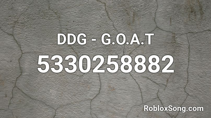 DDG - G.O.A.T Roblox ID