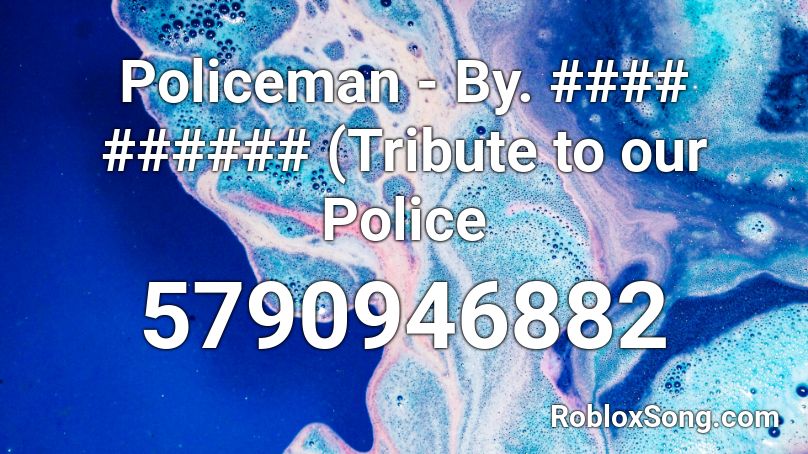 Policeman - By. #### ###### (Tribute to our Police Roblox ID