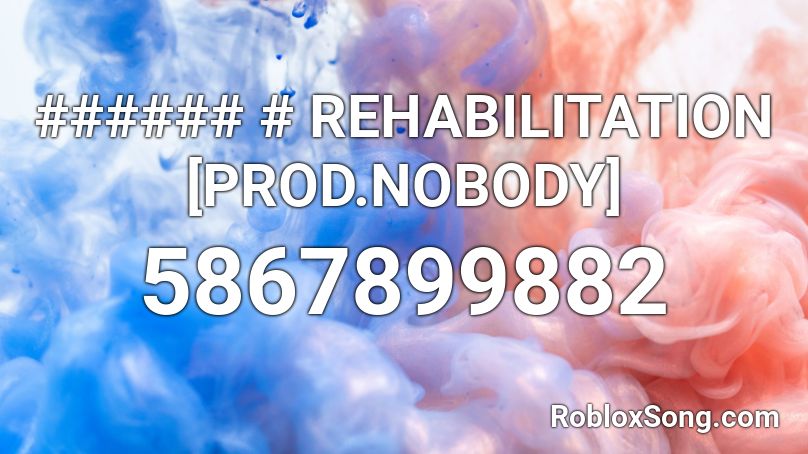 ###### # REHABILITATION [PROD.NOBODY] Roblox ID