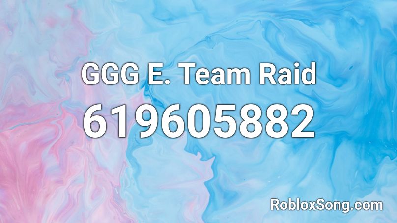 GGG E. Team Raid Roblox ID