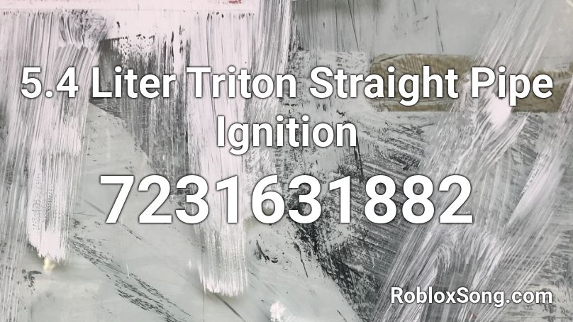 5.4 Liter Triton Straight Pipe Ignition Roblox ID