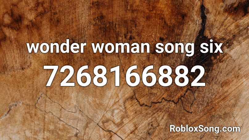 wonder woman song six Roblox ID