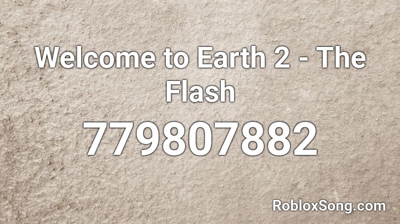 Welcome to Earth 2 - The Flash Roblox ID