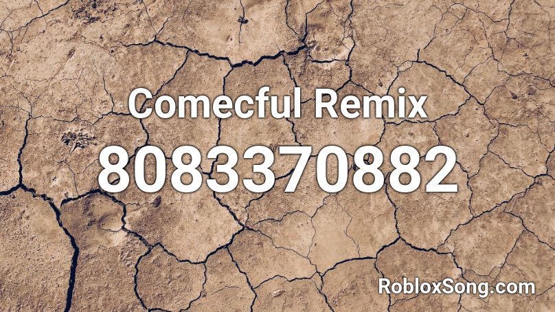 Comecful Remix Roblox ID