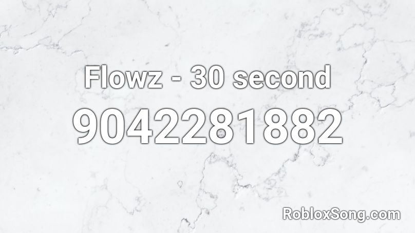 Flowz - 30 second Roblox ID