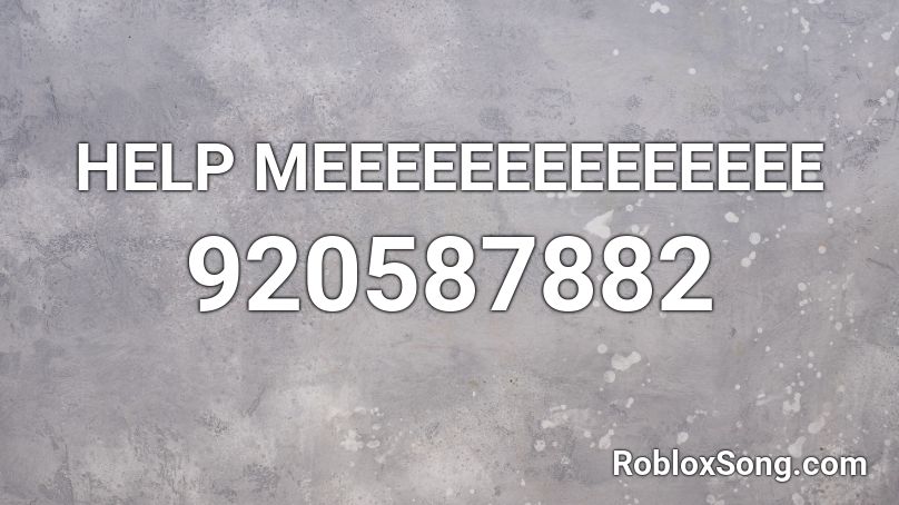 HELP MEEEEEEEEEEEEEE Roblox ID