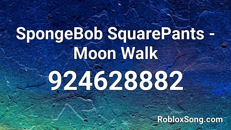 SpongeBob SquarePants - Moon Walk Roblox ID