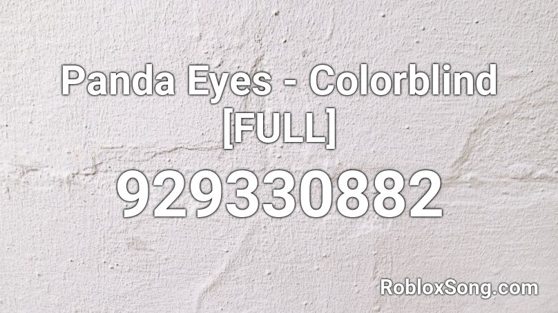 Panda Eyes - Colorblind [FULL] Roblox ID
