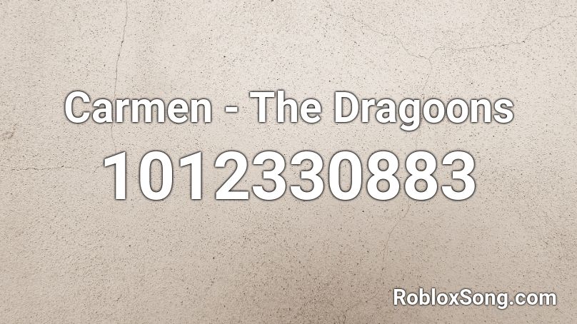 Carmen - The Dragoons Roblox ID