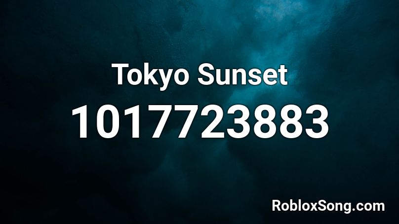 Tokyo Sunset Roblox ID