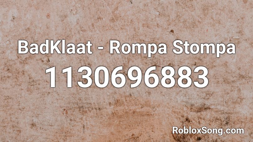 BadKlaat - Rompa Stompa Roblox ID