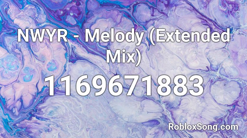 NWYR - Melody (Extended Mix) Roblox ID