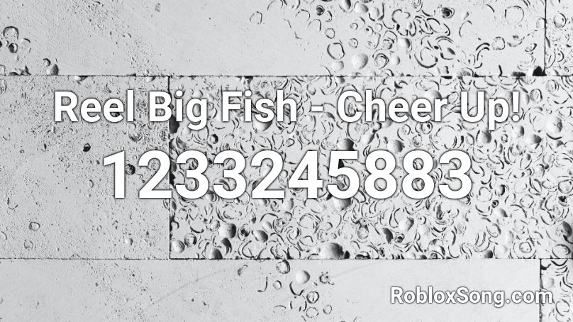 Reel Big Fish Cheer Up Roblox Id Roblox Music Codes - re_el roblox