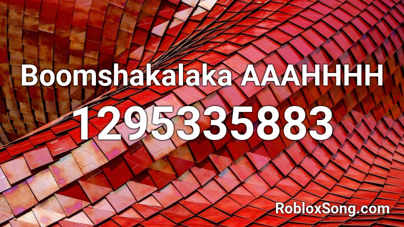 Boomshakalaka AAAHHHH Roblox ID