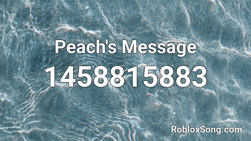 Peach's Message Roblox ID