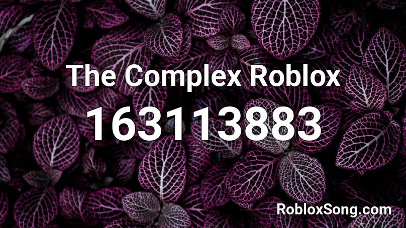 The Complex Roblox Roblox ID