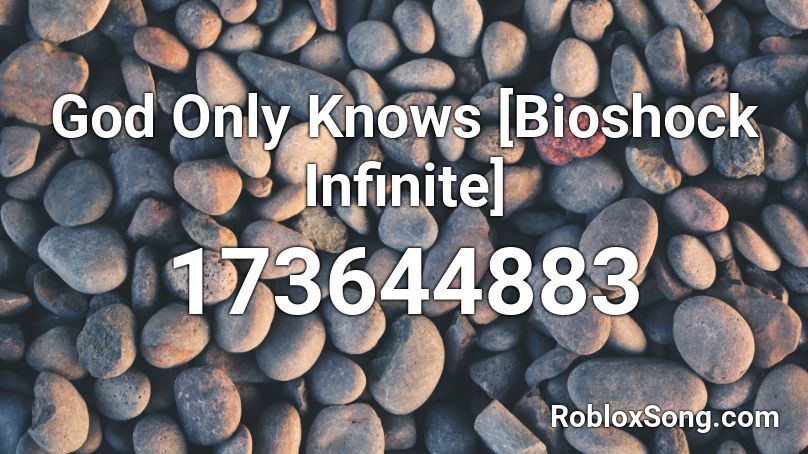 God Only Knows Bioshock Infinite Roblox Id Roblox Music Codes - roblox god only knows beach boys