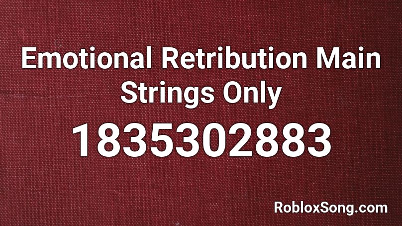 Emotional Retribution Main Strings Only Roblox ID