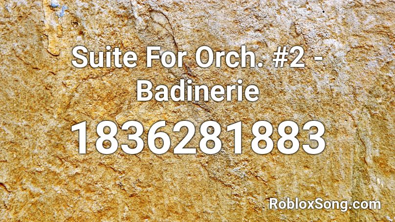 Suite For Orch. #2 - Badinerie Roblox ID
