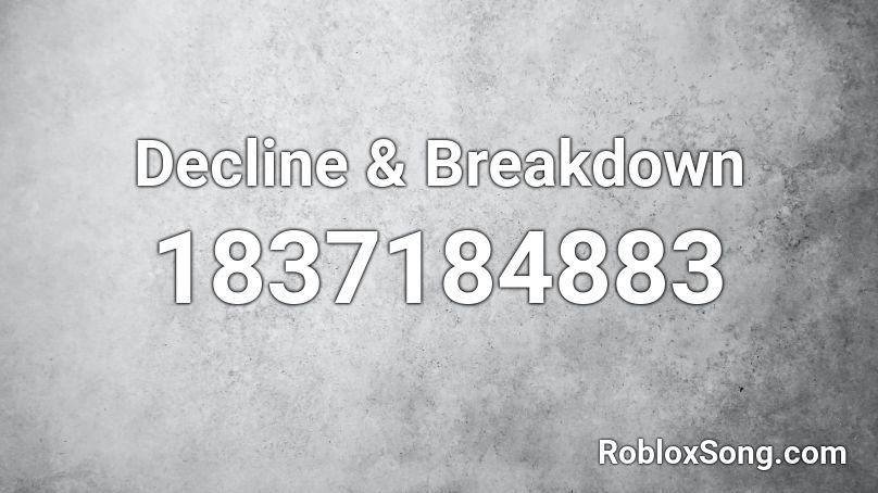 Decline & Breakdown Roblox ID