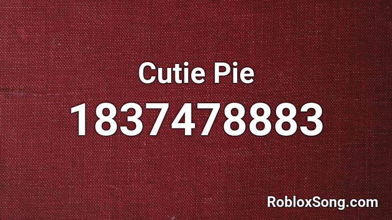 Cutie Pie Roblox ID