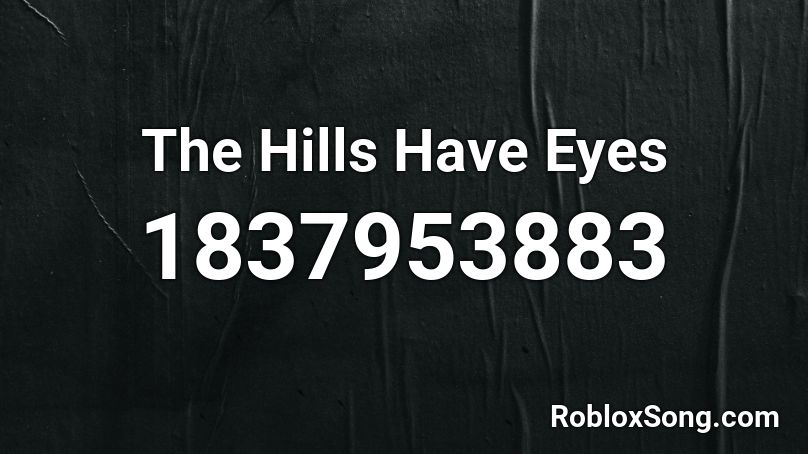 The Hills Have Eyes Roblox ID