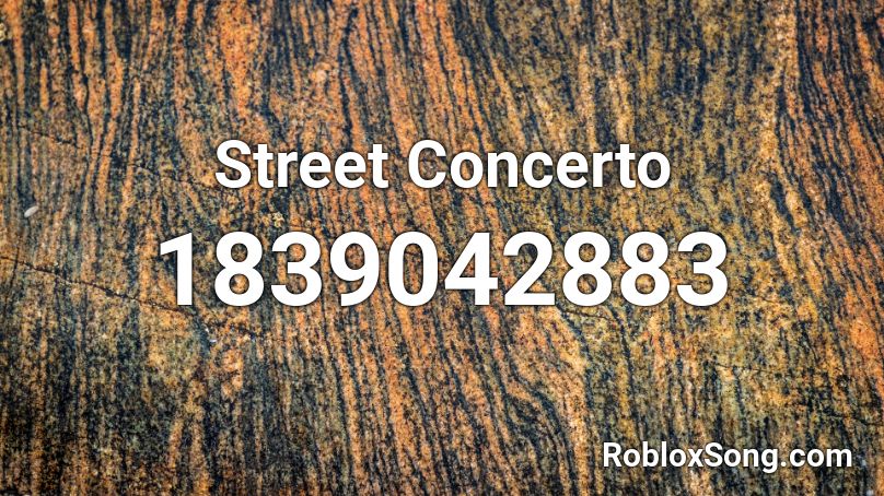 Street Concerto Roblox ID