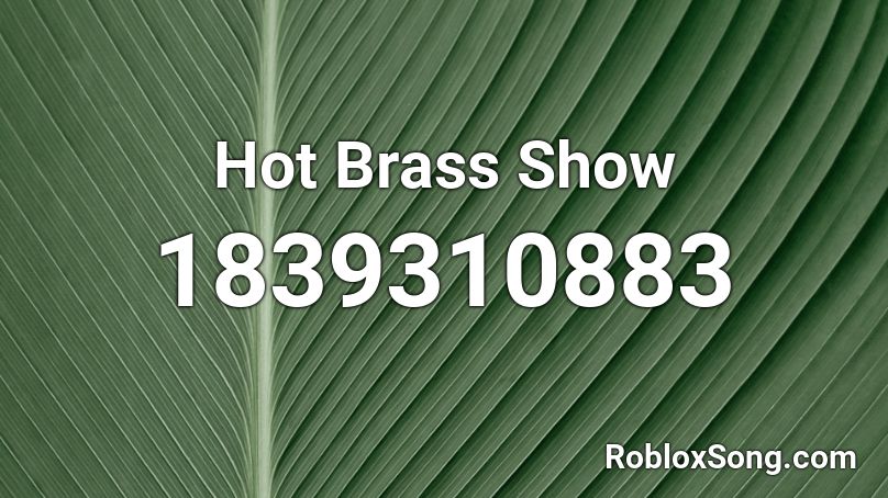 Hot Brass Show Roblox ID