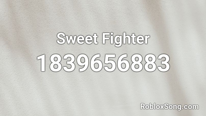 Sweet Fighter Roblox ID