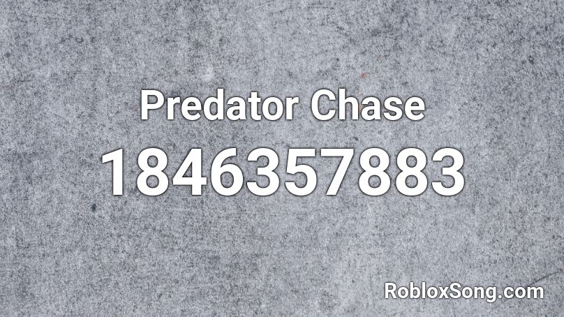 Predator Chase Roblox ID