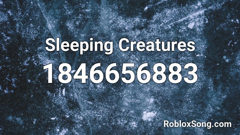 Sleeping Creatures Roblox ID