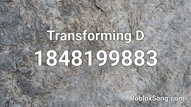 Transforming D Roblox ID