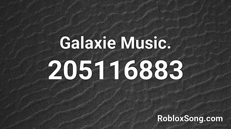 Galaxie Music. Roblox ID