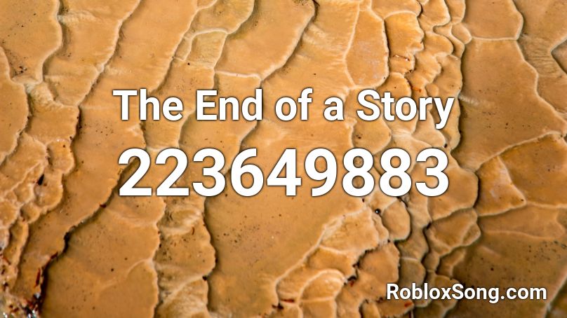 The End of a Story Roblox ID