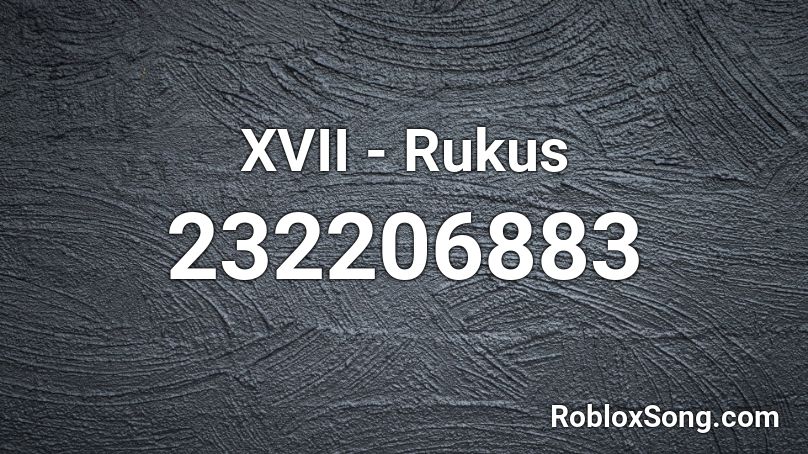 XVII - Rukus Roblox ID