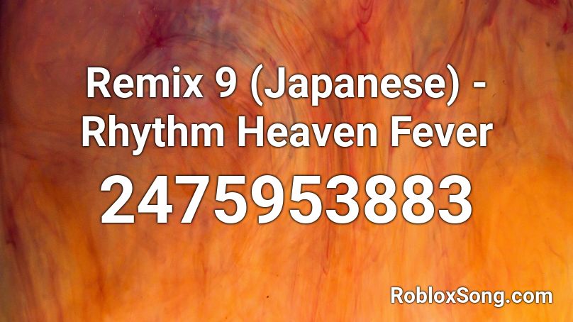 Remix 9 (Japanese) - Rhythm Heaven Fever Roblox ID