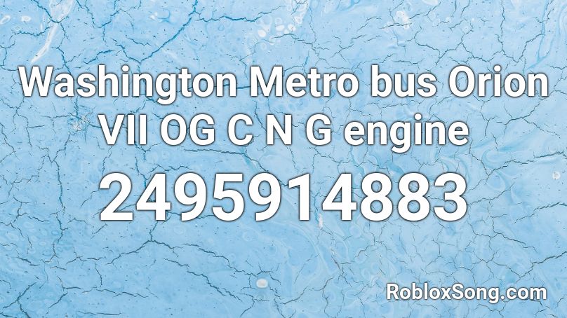 Washington Metro bus Orion VII OG C N G engine Roblox ID