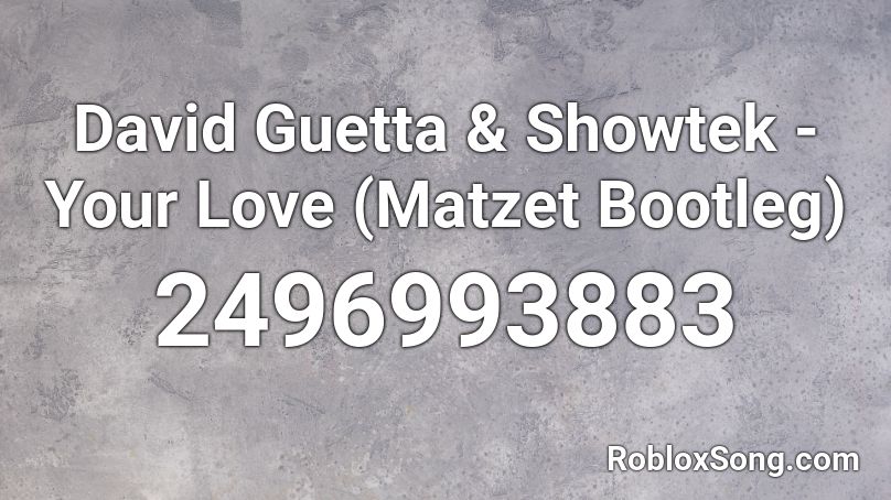 David Guetta & Showtek -Your Love (Matzet Bootleg) Roblox ID