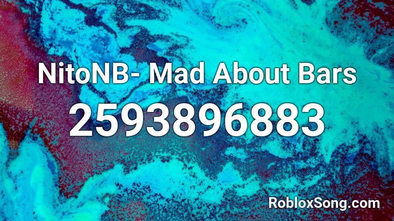 NitoNB- Mad About Bars Roblox ID