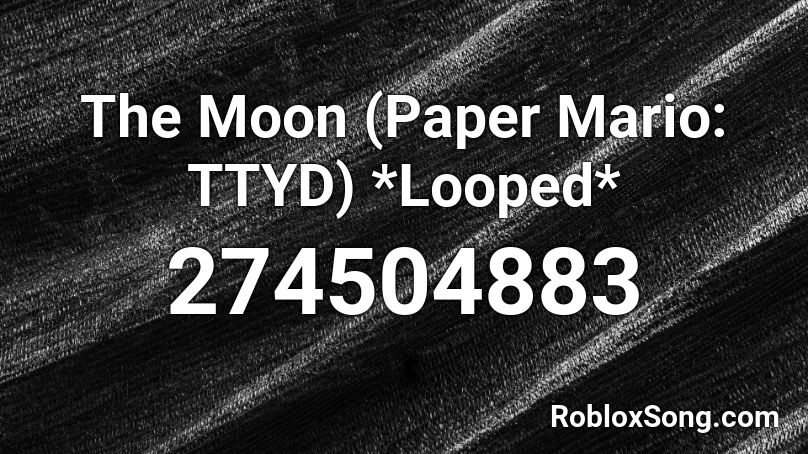 The Moon (Paper Mario: TTYD) *Looped* Roblox ID