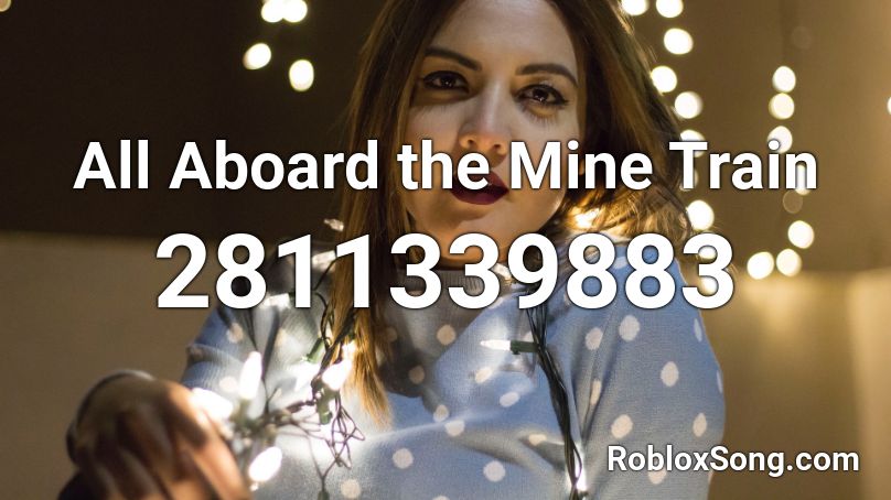 All Aboard the Mine Train Roblox ID