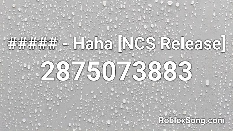 ##### - Haha [NCS Release] Roblox ID